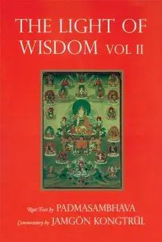 Light of Wisdom, Volume II: A Collection of Padmasambhava's Advice to the Dakini Yeshe Togyal and Other Close Disciples, Paperback/Padmasambhava