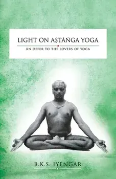 Light on Astanga Yoga: An Offer to the Lovers of Yoga, Paperback/Bks Iyengar
