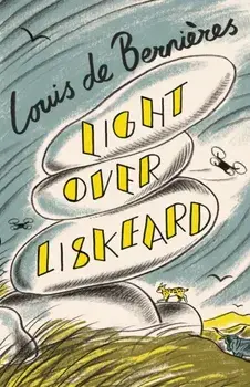 Light Over Liskeard. From the Sunday Times bestselling author of Captain Corelli's Mandolin, Hardback/Louis de Bernieres