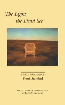 Light the Dead See: Selected Poems of Frank Stanford, Paperback/Frank Stanford