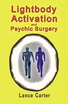 Lightbody Activation and Psychic Surgery, Paperback/Maria Celado