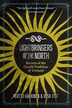 Lightbringers of the North. Secrets of the Occult Tradition of Finland, Paperback/Vesa Iitti