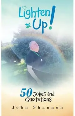 Lighten Up!: 50 Jokes and Quotations - John Shannon