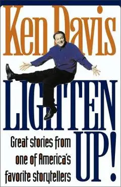 Lighten Up!: Great Stories from One of America's Favorite Storytellers - Ken Davis