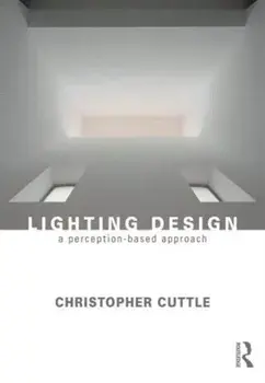 Lighting Design. A Perception-Based Approach, Paperback/Christopher Cuttle