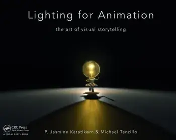 Lighting for Animation. The Art of Visual Storytelling, Paperback/Michael Tanzillo