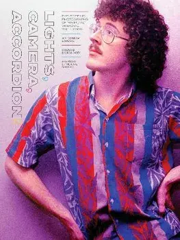 Lights, Camera, Accordion!. Eye-Popping Photographs of "Weird Al" Yankovic, 1981-2006, Hardback/Jon Bermuda Schwartz