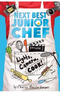 Lights, Camera, Cook!, Volume 1 - Charise Mericle Harper