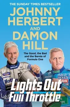 Lights Out, Full Throttle. The Good the Bad and the Bernie of Formula One, Paperback/Johnny Herbert