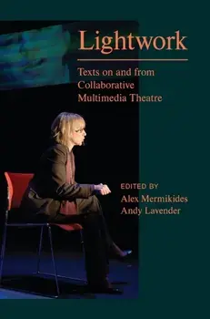 Lightwork. Texts on and from Collaborative Multimedia Theatre, New ed, Hardback/***
