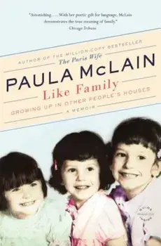 Like Family: Growing Up in Other People's Houses, a Memoir, Paperback/Paula McLain