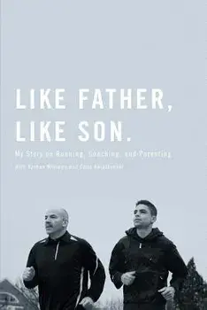 Like Father, Like Son: My Story on Running, Coaching and Parenting, Paperback/Matt Centrowitz