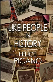 Like People In History, Paperback/Felice Picano