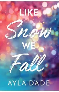 Like Snow We Fall - Ayla Dade