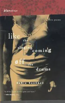 Like the Singing Coming Off the Drums: Love Poems, Paperback/Sonia Sanchez