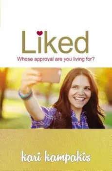 Liked: Whose Approval Are You Living For', Paperback/Kari Kampakis