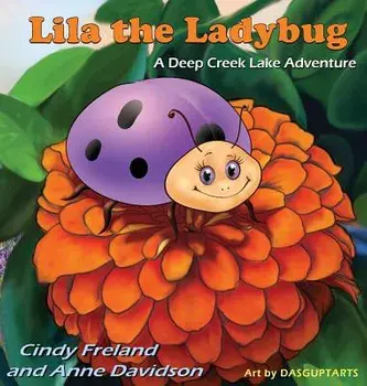 Lila the Ladybug: A Deep Creek Lake Adventure, Hardcover/Cindy Freland