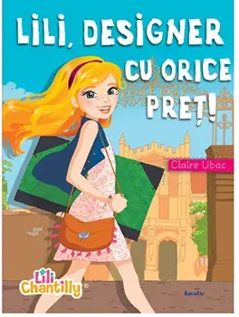 Lili, designer cu orice pret!/Claire Ubac