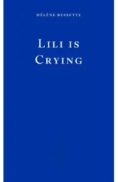 Lili Is Crying - Hélène Bessette