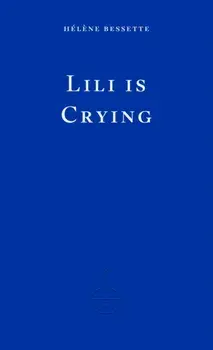 Lili is Crying, Paperback/Helene Bessette