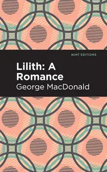 Lilith: A Romance, Hardcover/George Macdonald