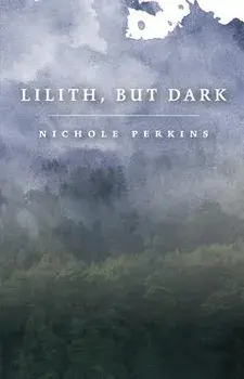 Lilith, But Dark, Paperback/Nichole Perkins