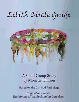 Lilith Circle Guide, Paperback/Monette Chilson