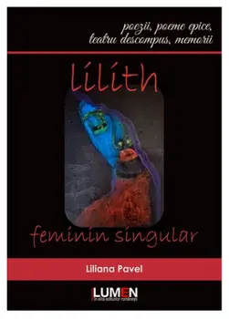 Lilith: Feminin singular/Liliana Pavel