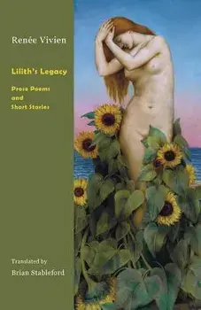 Lilith's Legacy: Prose Poems and Short Stories, Paperback/Renee Vivien