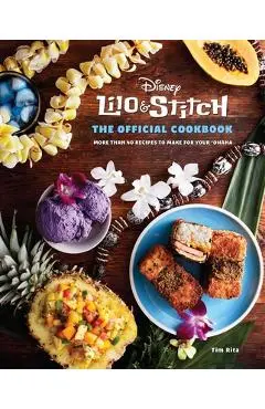 Lilo and Stitch: The Official Cookbook: 50 Recipes to Make for Your 'Ohana - Tim Rita