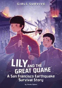 Lily and the Great Quake: A San Francisco Earthquake Survival Story, Hardcover/Veeda Bybee