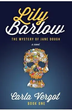Lily Barlow Book One: The Mystery of Jane Dough - Carla Vergot