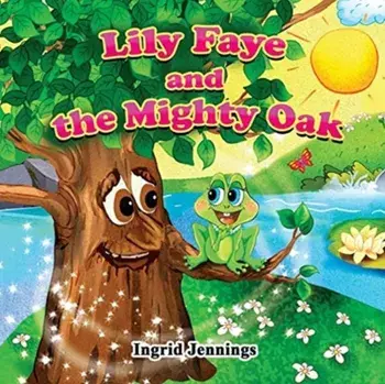 Lily Faye and the Mighty Oak, Paperback/Ingrid Jennings