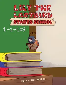 Lily the Ladybird Starts School, Paperback/Rozanne Wild