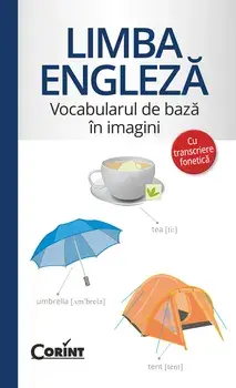 Limba engleza. Vocabularul de baza in imagini cu transcriere fonetica/***