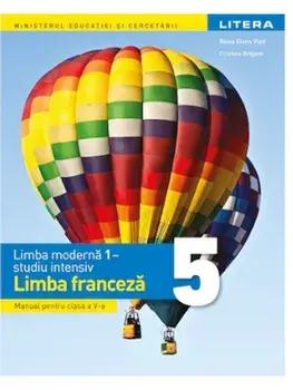 Limba franceza. Limba moderna 1 - studiu intensiv. Manual pentru clasa a V-a/Raisa Elena Vlad, Cristina Grigore