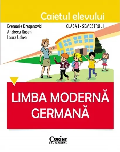 Limba germana. Caietul elevului. Clasa I, semestrul I | Evemarie Draganovici, Andreea Rusen, Laura Udrea