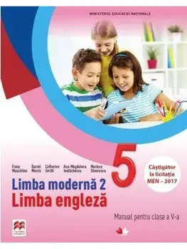 Limba moderna 2. Limba engleza. Manual pentru clasa a V-a (contine CD)/Fiona Mauchline, Catherine Smith, Ana-Magdalena Iordachescu, Daniel Morris, Mariana Stoenescu