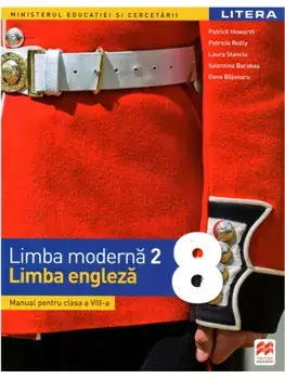 Limba moderna 2. Limba engleza. Manual pentru clasa a VIII-a/Patrick Howarth, Patricia Reilly, Laura Stanciu, Valentina Barabas, Oana Bajenaru
