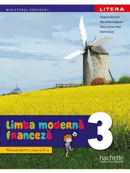 Limba moderna. Franceza. Manual pentru clasa a III-a/Hugues Denisot, Marianne Capouet, Raisa Elena Vlad, Dorin Gulie