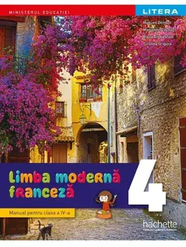 Limba moderna. Franceza. Manual pentru clasa a IV-a/Hugues Denisot, Marianne Capouet, Raisa Elena Vlad, Cristina Grigore