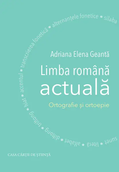 Limba română actuală. Ortografie și ortoepie. Ediţia a II-a revizuită şi adăugită