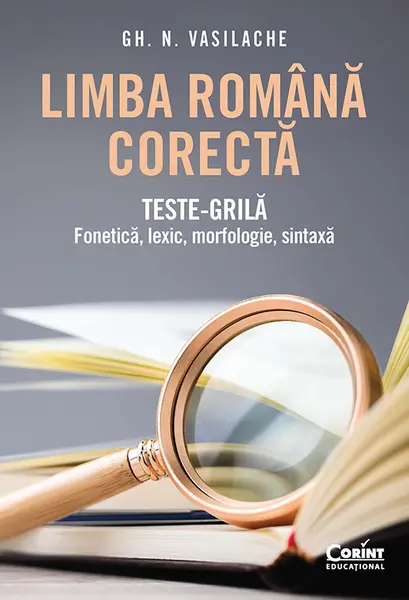 Limba română corectă. Teste-grilă: fonetică, lexic, morfologie, sintaxă