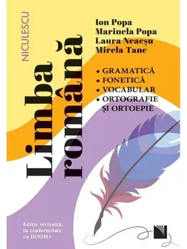 Limba romana. Gramatica, fonetica, vocabular, ortografie si ortoepie. Editie revizuita in conformitate cu DOOM3/Ion Popa, Marinela Popa, Laura Neacsu, Mirela Tanc