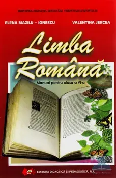 Limba romana. Manual pentru clasa a VI-a/Elena Mazilu-Ionescu, Valentina Jercea