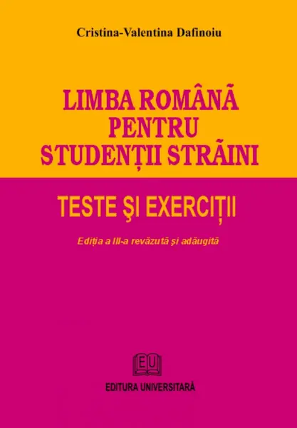 Limba romana pentru studentii straini. Teste si exercitii