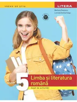 Limba si literatura romana. Caiet de activitati. Clasa a V-a. Vreau sa stiu/Marilena Pavelescu, Luminita Doinita Neagu