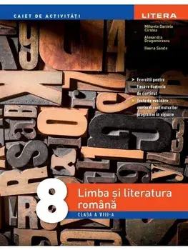 Limba si literatura romana. Caiet de activitati. Clasa a VIII-a/Mihaela Daniela Cirstea, Alexandra Dragomirescu, Ileana Sanda