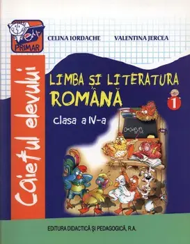 Limba si literatura romana. Caietul elevului. Clasa a IV-a. Semestrul 1/Celina Iordache, Valentina Jercea