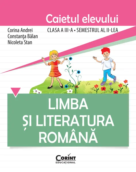 Limba şi literatura română. Caietul elevului pentru clasa a III-a, semestrul al II-lea